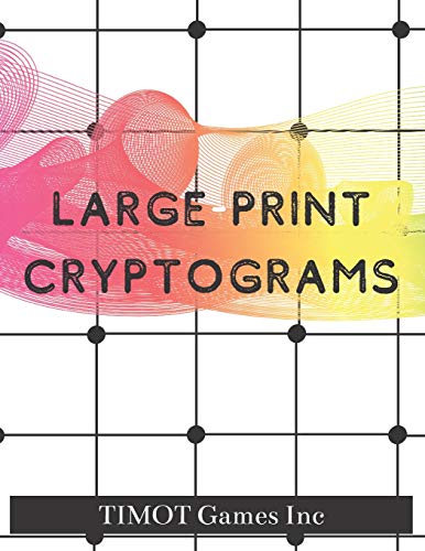Large Print Cryptograms: Cryptogram A Day (Large Print Cryptoquotes To Improve Your Iq)