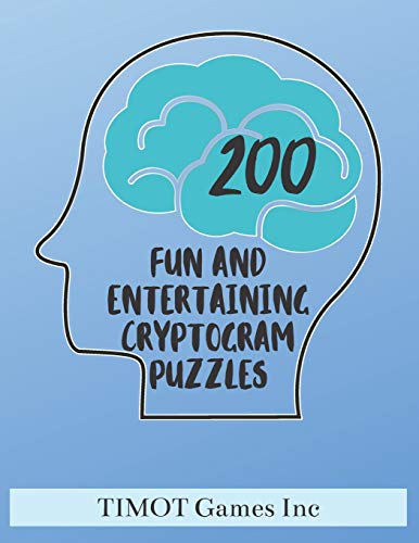 200 Fun And Entertaining Cryptogram Puzzles: Fun Brain Teasing Word Puzzles For Families (Large Print Games To Improve Brain Function And Make You Smarter)