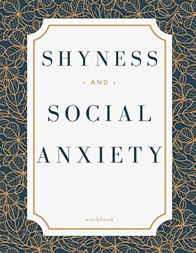 Shyness And Social Anxiety Workbook: Ideal And Perfect Gift Fur Shyness And Social Anxiety Workbook | Best Shyness And Social Anxiety Workbook Fur ... Gift Workbook And Notebook|Best Gift Ever - 9781075834073