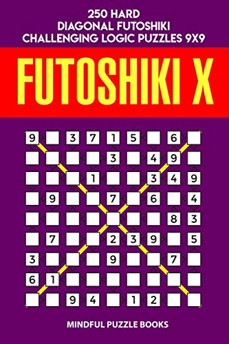 Futoshiki X: 250 Hard Diagonal Futoshiki Challenging Logic Puzzles 9X9 (Futoshiki Collections)