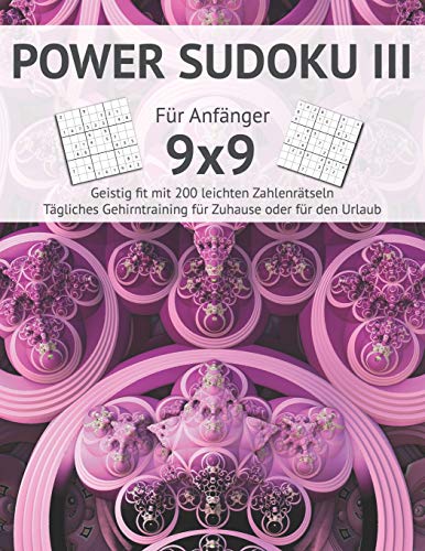 Power Sudoku Iii: F?r Anf?nger I Geistig Fit Mit 200 Leichten Zahlenr?tseln I Gro?Druck I Einfache Sudokus F?r Das T?gliche Gehirntraining I ... I Urlaub Geschenkidee (German Edition)
