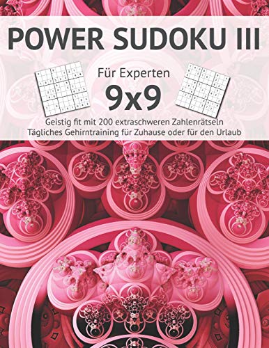 Power Sudoku Iii: F?r Profis I Geistig Fit Mit 200 Extraschweren Zahlenr?tseln I Gro?Druck I Anspruchsvolle Sudokus F?r Das T?gliche Gehirntraining I ... I Urlaub Geschenkidee (German Edition)