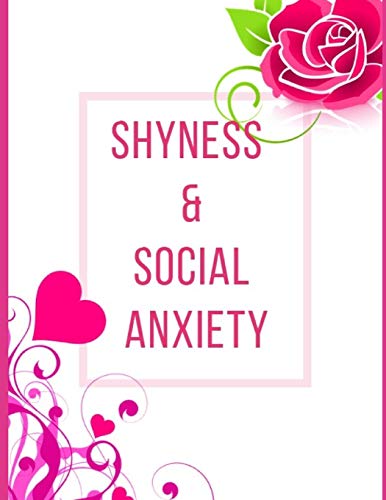 Shyness And Social Anxiety Workbook: Ideal And Perfect Gift Fur Shyness And Social Anxiety Workbook | Best Shyness And Social Anxiety Workbook Fur ... Gift Workbook And Notebook|Best Gift Ever - 9781075857041