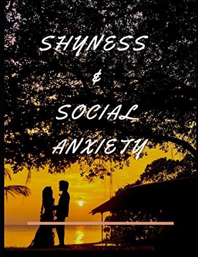 Shyness And Social Anxiety Workbook: Ideal And Perfect Gift Fur Shyness And Social Anxiety Workbook | Best Shyness And Social Anxiety Workbook Fur ... Gift Workbook And Notebook|Best Gift Ever - 9781075860508
