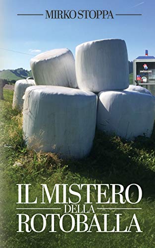 Il Mistero Della Rotoballa: Un Atipico Caso Per Livio Rezzonico (Italian Edition)