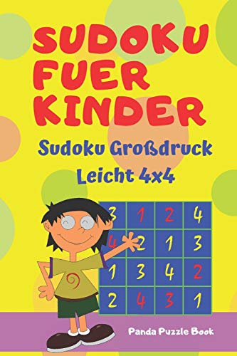 Sudoku Fuer Kinder - Sudoku Gro?Druck Leicht 4X4: Logikspiele Kinder - R?tselbuch F?r Kinder (German Edition)