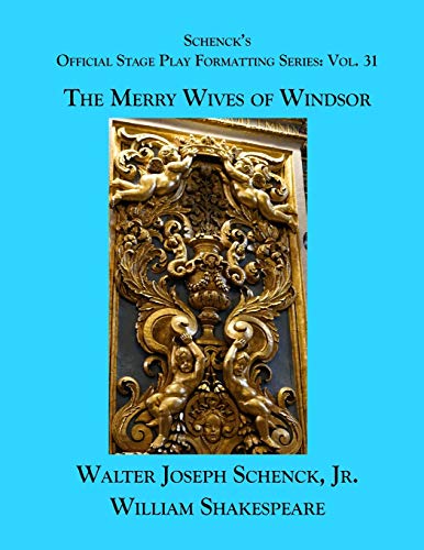 Schenckæs Official Stage Play Formatting Series: Vol. 31 - The Merry Wives Of Windsor