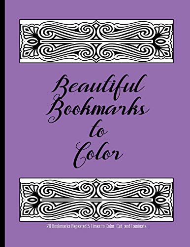 Beautiful Bookmarks To Color : 28 Bookmarks Repeated 5 Times To Color, Cut, And Laminate: 8.5 X 11 Coloring Book