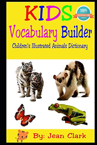 Kids Vocabulary Builder: Children's Illustrated Animal Dictionary (Book 1)