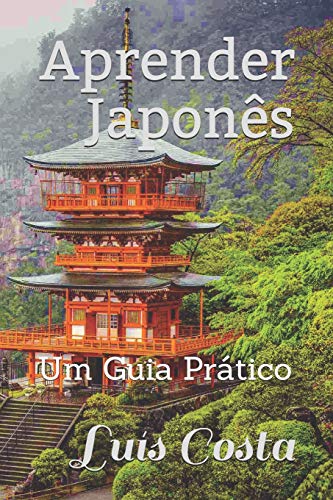Aprender Japon?s: Um Guia Pr?tico (Portuguese Edition)