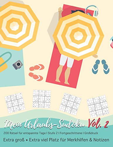 Mein Urlaubs-Sudoku Vol. 2: 200 R?tsel F?r Entspannte Tage I Stufe 2 F?r Fortgeschrittene I Gro?Druck I Mittelschwere Sudokus Zur Entspannung I F?r ... I Urlaub Geschenkidee (German Edition)