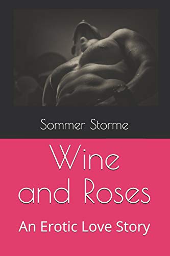 Wine And Roses: And Erotic Love Story