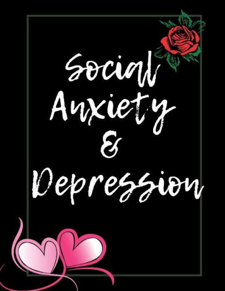 Social Anxiety And Depression Workbook: Ideal And Perfect Gift For Social Anxiety And Depression Workbook | Best Social Anxiety And Depression ... Gift Workbook And Notebook|Best Gift Ever - 9781076026224