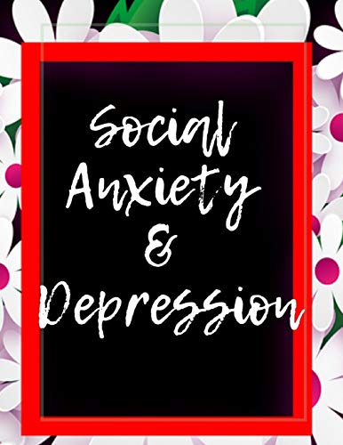 Social Anxiety And Depression Workbook: Ideal And Perfect Gift Fur Social Anxiety And Depression Workbook | Best Social Anxiety And Depression ... Gift Workbook And Notebook|Best Gift Ever - 9781076026231