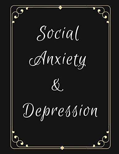 Social Anxiety And Depression Workbook: Ideal And Perfect Gift Fur Social Anxiety And Depression Workbook | Best Social Anxiety And Depression ... Gift Workbook And Notebook|Best Gift Ever - 9781076026330