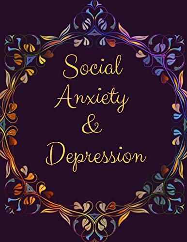 Social Anxiety And Depression Workbook: Ideal And Perfect Gift Fur Social Anxiety And Depression Workbook | Best Social Anxiety And Depression ... Gift Workbook And Notebook|Best Gift Ever - 9781076029690