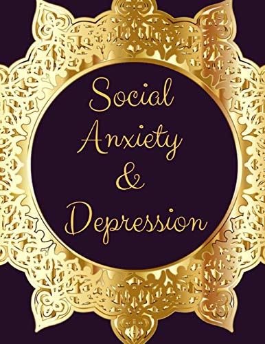 Social Anxiety And Depression Workbook: Ideal And Perfect Gift Fur Social Anxiety And Depression Workbook | Best Social Anxiety And Depression ... Gift Workbook And Notebook|Best Gift Ever - 9781076029706