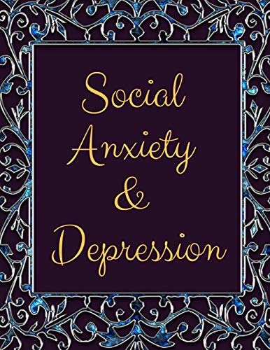 Social Anxiety And Depression Workbook: Ideal And Perfect Gift Fur Social Anxiety And Depression Workbook | Best Social Anxiety And Depression ... Gift Workbook And Notebook|Best Gift Ever - 9781076029737