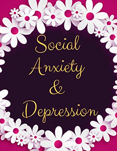 Social Anxiety And Depression Workbook: Ideal And Perfect Gift Fur Social Anxiety And Depression Workbook | Best Social Anxiety And Depression ... Gift Workbook And Notebook|Best Gift Ever - 9781076029768