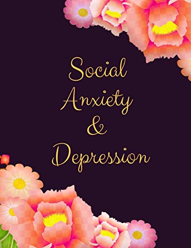 Social Anxiety And Depression Workbook: Ideal And Perfect Gift Fur Social Anxiety And Depression Workbook | Best Social Anxiety And Depression ... Gift Workbook And Notebook|Best Gift Ever - 9781076031228