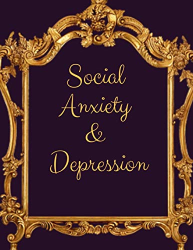 Social Anxiety And Depression Workbook: Ideal And Perfect Gift Fur Social Anxiety And Depression Workbook | Best Social Anxiety And Depression ... Gift Workbook And Notebook|Best Gift Ever - 9781076031259