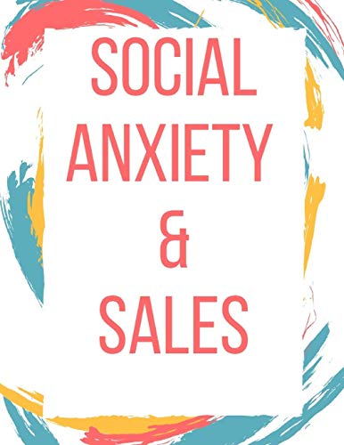 Social Anxiety And Sales Workbook: Ideal And Perfect Gift Fur Social Anxiety And Sales Workbook | Best Social Anxiety And Sales Workbook Fur You, ... Gift Workbook And Notebook|Best Gift Ever - 9781076042699