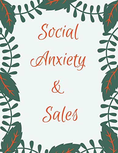Social Anxiety And Sales Workbook: Ideal And Perfect Gift Fur Social Anxiety And Sales Workbook | Best Social Anxiety And Sales Workbook Fur You, ... Gift Workbook And Notebook|Best Gift Ever - 9781076043979