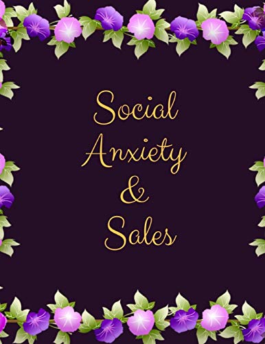Social Anxiety And Sales Workbook: Ideal And Perfect Gift Fur Social Anxiety And Sales Workbook | Best Social Anxiety And Sales Workbook Fur You, ... Gift Workbook And Notebook|Best Gift Ever - 9781076044006