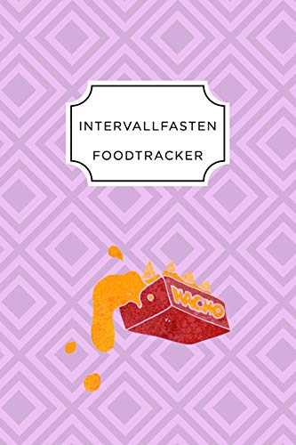 Intervall Fasten Food Tracker: A5 Ern?hrungstagebuch F?r ?ber 110 Tage - Abnehmen Ohne Di?t! | Tagebuch | Ern?hrungstagebuch | Intervallfasten | Abnehmtagebuch (German Edition) - 9781076073877