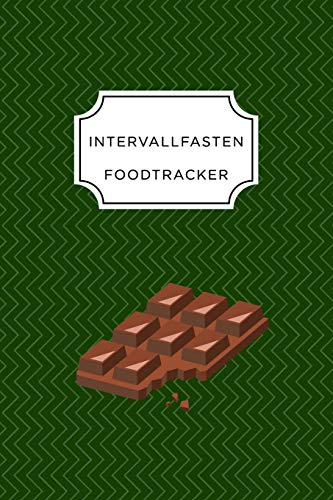 Intervall Fasten Food Tracker: A5 Ern?hrungstagebuch F?r ?ber 110 Tage - Abnehmen Ohne Di?t! | Tagebuch | Ern?hrungstagebuch | Intervallfasten | Abnehmtagebuch (German Edition) - 9781076081933