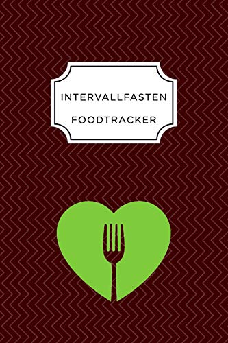 Intervall Fasten Food Tracker: A5 Ern?hrungstagebuch F?r ?ber 110 Tage - Abnehmen Ohne Di?t! | Tagebuch | Ern?hrungstagebuch | Intervallfasten | Abnehmtagebuch (German Edition) - 9781076085948