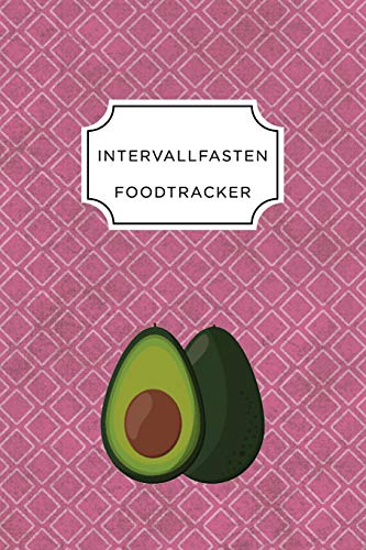 Intervall Fasten Food Tracker: A5 Ern?hrungstagebuch F?r ?ber 110 Tage - Abnehmen Ohne Di?t! | Tagebuch | Ern?hrungstagebuch | Intervallfasten | Abnehmtagebuch (German Edition) - 9781076087591