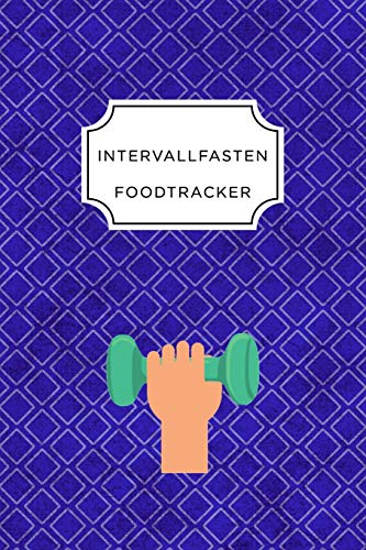 Intervall Fasten Food Tracker: A5 Ern?hrungstagebuch F?r ?ber 110 Tage - Abnehmen Ohne Di?t! | Tagebuch | Ern?hrungstagebuch | Intervallfasten | Abnehmtagebuch (German Edition) - 9781076088352
