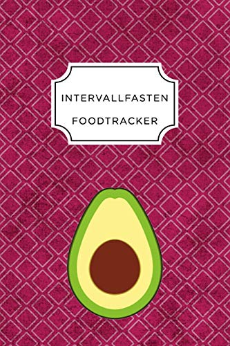 Intervall Fasten Food Tracker: A5 Ern?hrungstagebuch F?r ?ber 110 Tage - Abnehmen Ohne Di?t! | Tagebuch | Ern?hrungstagebuch | Intervallfasten | Abnehmtagebuch (German Edition) - 9781076089137
