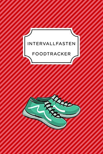 Intervall Fasten Food Tracker: A5 Ern?hrungstagebuch F?r ?ber 110 Tage - Abnehmen Ohne Di?t! | Tagebuch | Ern?hrungstagebuch | Intervallfasten | Abnehmtagebuch (German Edition) - 9781076099617