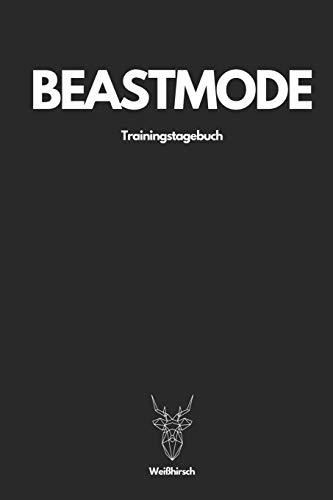 Beastmode Trainingstagebuch - Wei?Hirsch: A5 Trainingstagebuch F?r Krafttraining | Fitness Studio | Bodybuilding | Cardio | Erfolgskontrolle | ... Als Sch÷Nes Geschenk (German Edition)
