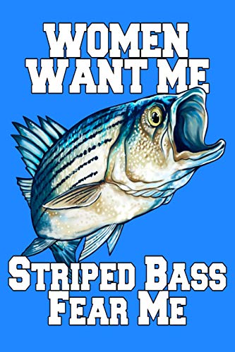 Women Want Me Striped Bass Fear Me: 6 X 9, 110 Page Fishing Log Book To Document Your Fishing Results