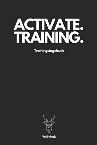 Activate Training Trainingstagebuch - Wei?Hirsch: A5 Trainingstagebuch F?r Krafttraining | Fitness Studio | Bodybuilding | Cardio | Erfolgskontrolle | ... Frauen Als Sch÷Nes Geschenk (German Edition)