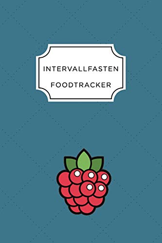 Intervall Fasten Food Tracker: A5 Ern?hrungstagebuch F?r ?ber 110 Tage - Abnehmen Ohne Di?t! | Tagebuch | Ern?hrungstagebuch | Intervallfasten | Abnehmtagebuch (German Edition) - 9781076229366