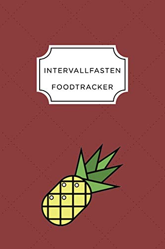 Intervall Fasten Food Tracker: A5 Ern?hrungstagebuch F?r ?ber 110 Tage - Abnehmen Ohne Di?t! | Tagebuch | Ern?hrungstagebuch | Intervallfasten | Abnehmtagebuch (German Edition) - 9781076230263