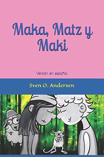 Maka, Matz Y Maki: Versi?N En Espa±Ol (Volume 1) (Spanish Edition)