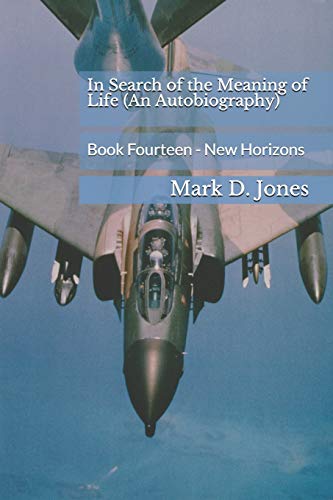 In Search Of The Meaning Of Life (An Autobiography): Book Fourteen - New Horizons