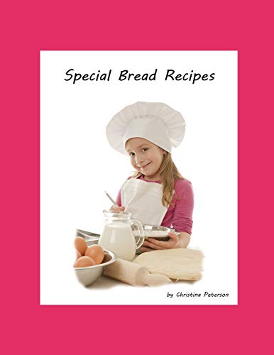 Special Bread Recipes: Every Title Has Space For Notes, 18 Titles, Gingerbread, Dill, Rye, Candy Cane, Cinnamon (Breads)