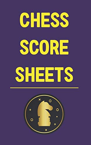 Chess Score Sheets: Record And Analyze Game Moves--Sharpen Your Attack