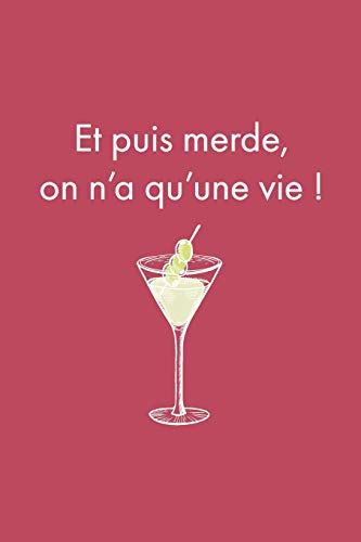 Et Puis Merde, On N'A Qu'Une Vie!: Carnet Pointill? (Bullet) A5 - Pour Prendre Des Notes, Lettrage, Calligraphie, Dessiner, Bujo (French Edition)
