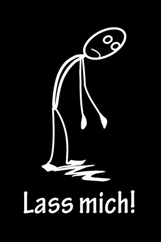 Lass Mich!: Black Edition - Liniertes Tagebuch Mit 120 Seiten | 6X9 Zoll | Tagebuch, Notizbuch, Schulheft Uvm. (German Edition)