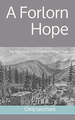 A Forlorn Hope: The True Story Of A Doomed Wagon Train