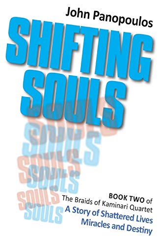 Shifting Souls: A Story Of Shattered Lives, Miracles And Destiny (The Braids Of Kaminari)