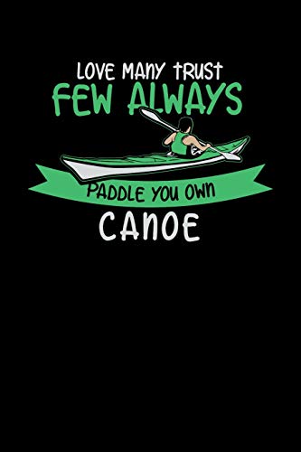 Love Many Trust Few Always Paddle Your Own Canoe: 120 Pages I 6X9 I Dot Grid I Funny Watersport, Adventure & Rowing Gifts