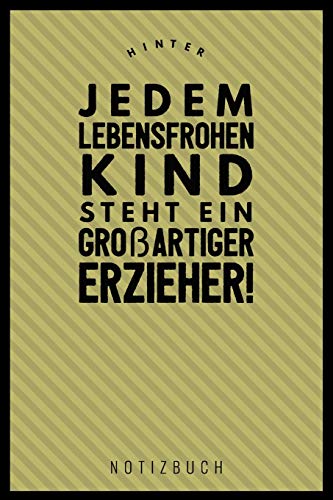 Hinter Jedem Lebensfrohen Kind Steht Ein Gro?Artiger Erzieher: A5 52 Wochen Kalender Als Geschenk | Abschiedsgeschenk F?r Erzieher Und Erzieherinnen| ... | Kindergarten | Kita (German Edition) - 9781076343154